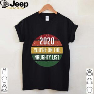 2020 You’re On The Naughty List Vintage hoodie, sweater, longsleeve, shirt v-neck, t-shirt