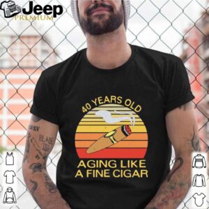 40 Years Old Aging Like A Fine Cigar Vintage hoodie, sweater, longsleeve, shirt v-neck, t-shirt