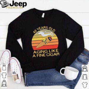 40 Years Old Aging Like A Fine Cigar Vintage hoodie, sweater, longsleeve, shirt v-neck, t-shirt