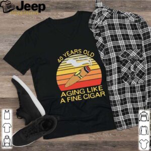 40 Years Old Aging Like A Fine Cigar Vintage hoodie, sweater, longsleeve, shirt v-neck, t-shirt