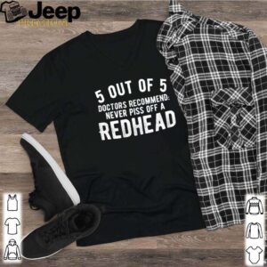 5 out of 5 doctors recommend never piss off a redhead hoodie, sweater, longsleeve, shirt v-neck, t-shirt 2