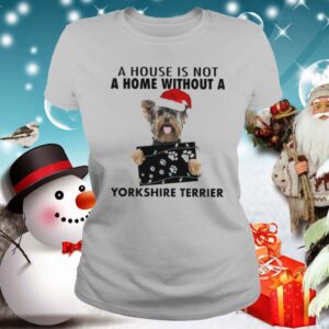 A House Is Not A Home Without A Yorkshire Terrier hoodie, sweater, longsleeve, shirt v-neck, t-shirt 2