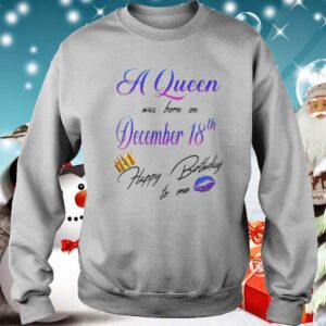 A Queen Was Born On December 18Th Happy Birtday To Me Lip Crown hoodie, sweater, longsleeve, shirt v-neck, t-shirt 3