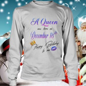 A Queen Was Born On December 18Th Happy Birtday To Me Lip Crown hoodie, sweater, longsleeve, shirt v-neck, t-shirt 4