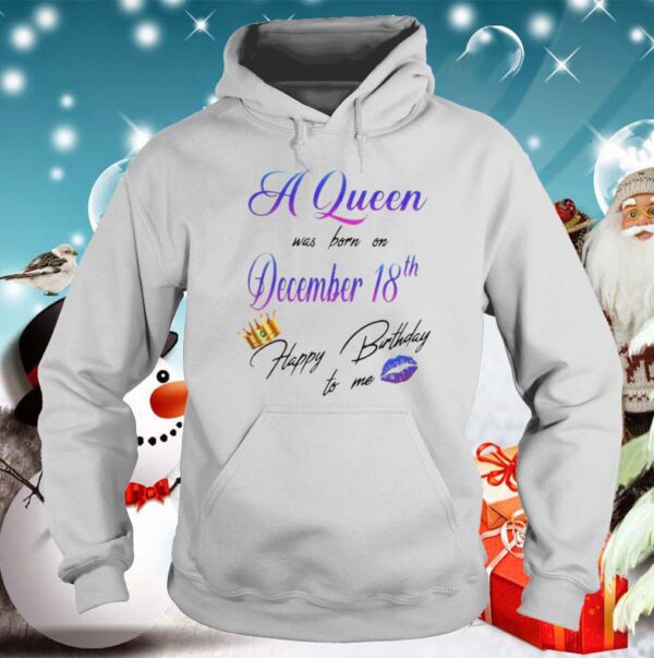 A Queen Was Born On December 18Th Happy Birtday To Me Lip Crown hoodie, sweater, longsleeve, shirt v-neck, t-shirt 5