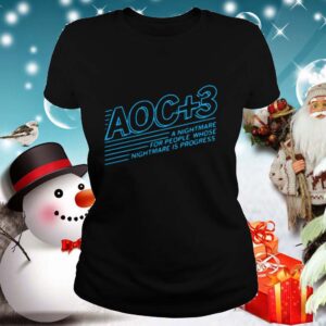 AOC 3 A Nightmare For People Whose Nightmare Is Progress shirt