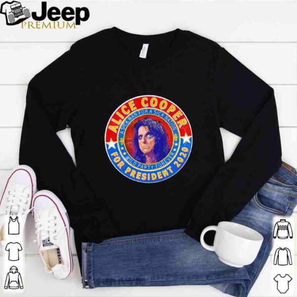 Alice cooper for president 2020 a sick man for a sick animation wild party forever shirt