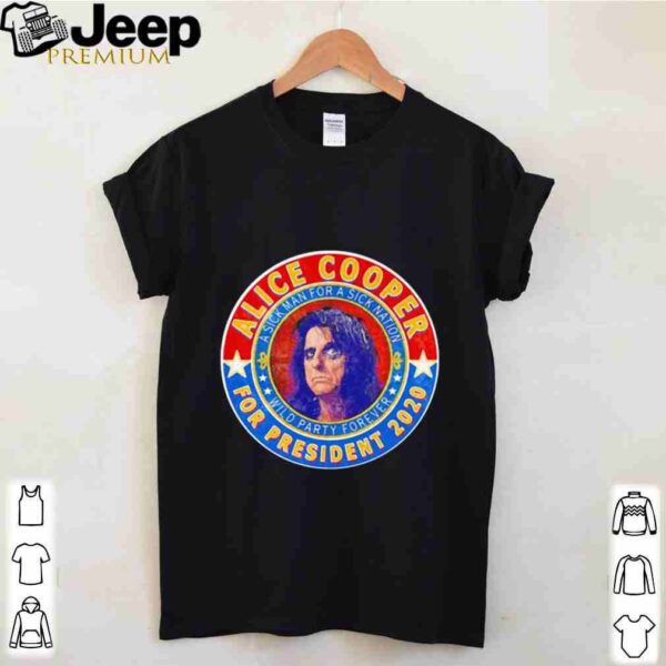 Alice cooper for president 2020 a sick man for a sick animation wild party forever shirt