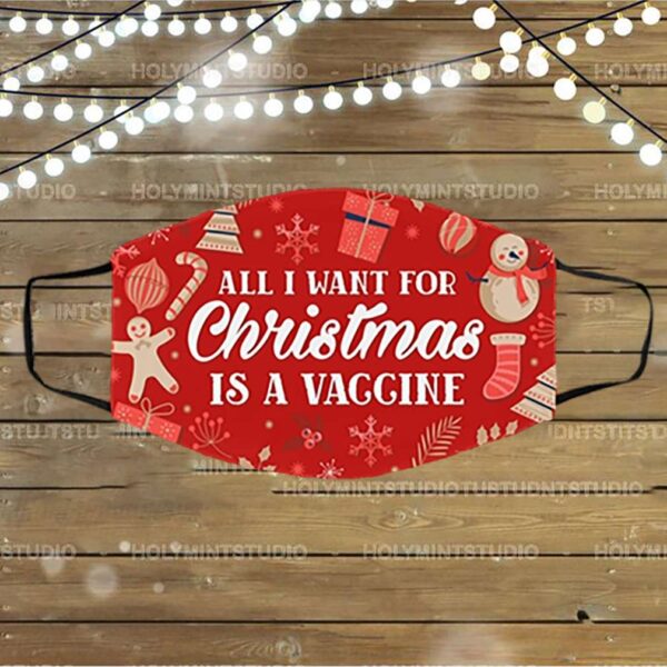 All I Want For Christmas Is A Vaccine Washable Reusable Custom – Funny Christmas Printed Cloth Face Mask Cover