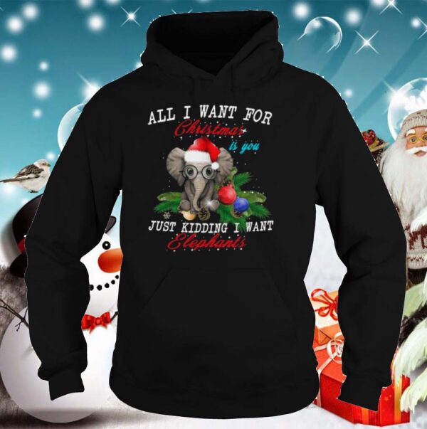 All I Want For Christmas Is You Just Kidding I Want Elephants 2020 Christmas shirt