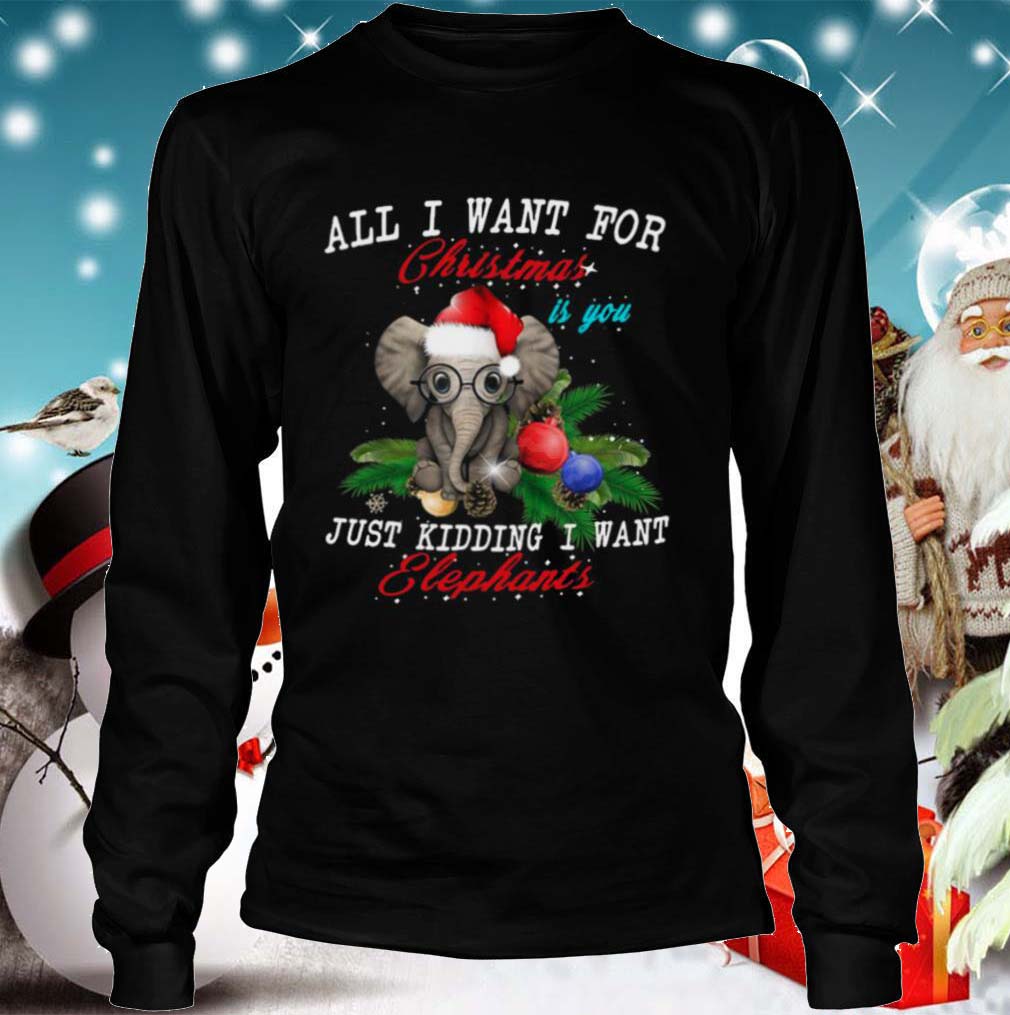 All I Want For Christmas Is You Just Kidding I Want Elephants 2020 Christmas shirt 10 All I Want For Christmas Is You Just Kidding I Want Elephants 2020 Christmas