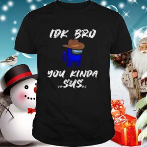 Among Game Us Sus Impostor You Kinda Sus shirt