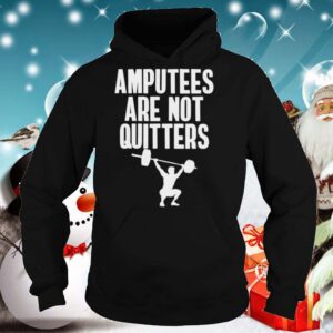 Amputee Are Not Quitters Humor Life Pride Leg Arm Recovery hoodie, sweater, longsleeve, shirt v-neck, t-shirt 3