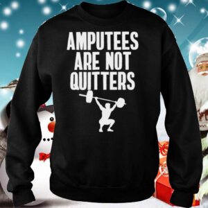 Amputee Are Not Quitters Humor Life Pride Leg Arm Recovery hoodie, sweater, longsleeve, shirt v-neck, t-shirt 5