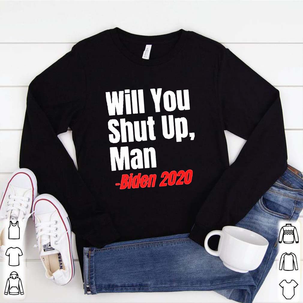 Anti Donald Trump Will You Shut Up Man T Shirt 1