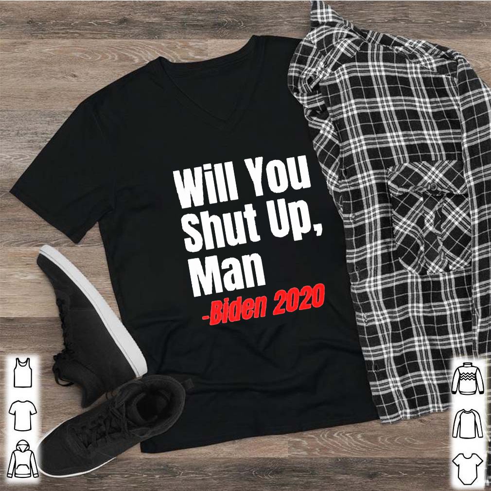 Anti Donald Trump Will You Shut Up Man T Shirt 2