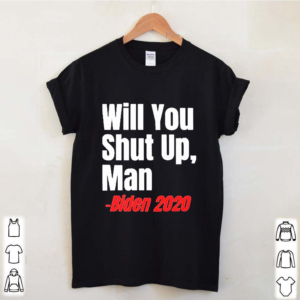 Anti Donald Trump Will You Shut Up Man T Shirt 4