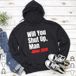 Anti Donald Trump Will You Shut Up Man T Shirt 5