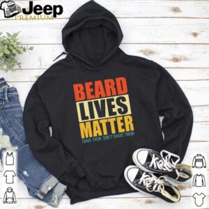 Beard lives matter save them don’t shave them