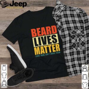 Beard lives matter save them don’t shave them