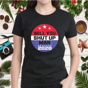 Biden To Trump Will You Shut Up Man Funny Political Debate T Shirt 5