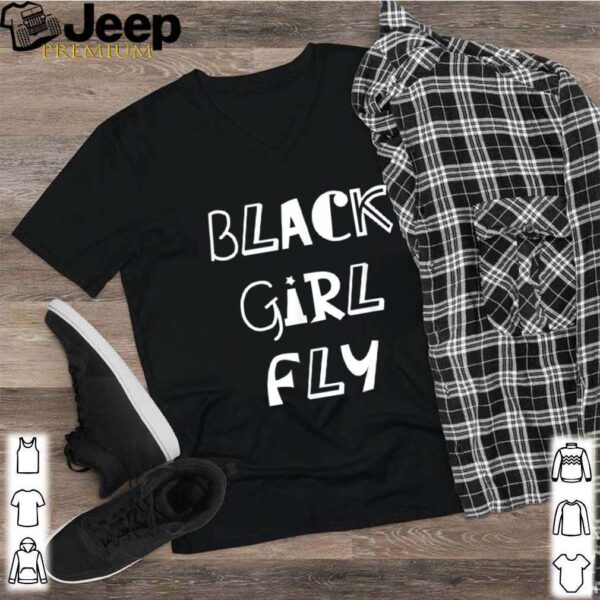 Black Girl Fly hoodie, sweater, longsleeve, shirt v-neck, t-shirt