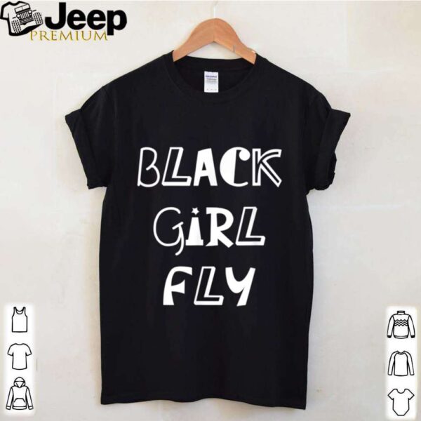 Black Girl Fly hoodie, sweater, longsleeve, shirt v-neck, t-shirt