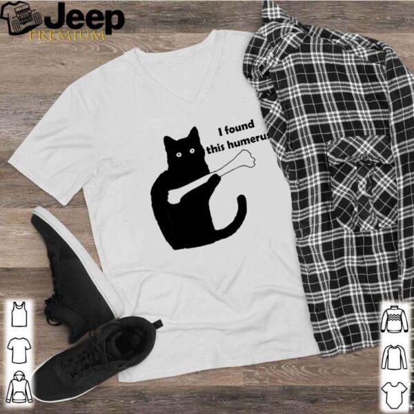 Black cat I found this humerus hoodie, sweater, longsleeve, shirt v-neck, t-shirt