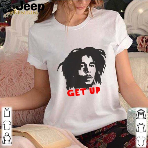 Bob Marley Get Up hoodie, sweater, longsleeve, shirt v-neck, t-shirt