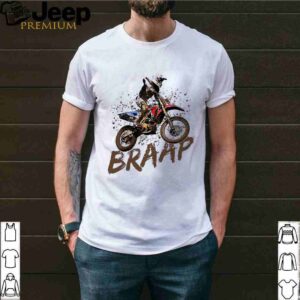 Braap Dirt Bike Racing OffRoad Motocross Racing shirt