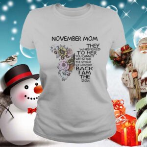 Butterfly November Mom They Whispered To Her You Cannot Withstand The Storm She Whispered Back I Am shirt