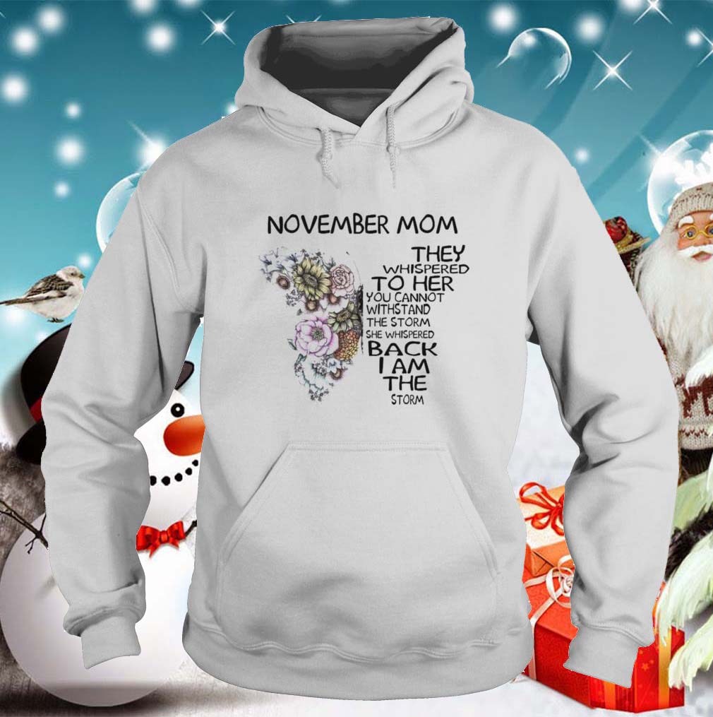Butterfly November Mom They Whispered To Her You Cannot Withstand The Storm She Whispered Back I Am shirt 10 Butterfly November Mom They Whispered To Her You Cannot Withstand The Storm She Whispered Back I Am shirt 5 Shirt, hoodie, sweater, long sleeve and tank top