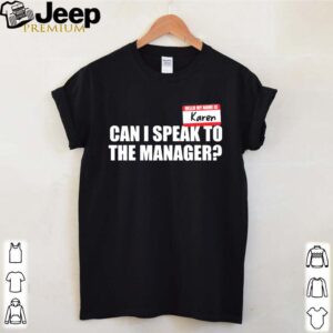 Can I speak to the manager shirt 5