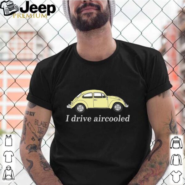 Car I Drive Aircooled Shirt