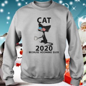 Cat glasses 2020 because hoomans suck hoodie, sweater, longsleeve, shirt v-neck, t-shirt 3