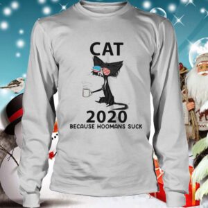 Cat glasses 2020 because hoomans suck hoodie, sweater, longsleeve, shirt v-neck, t-shirt 4
