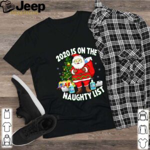 Chrismas Santa Claus 2020 Is On The Naught List shirt