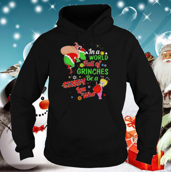 Christmas in a world full of grinches be a cindy lou who shirt