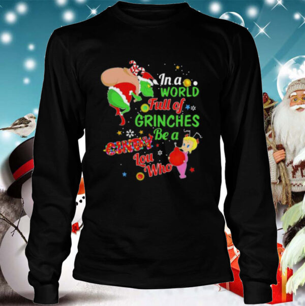 Christmas in a world full of grinches be a cindy lou who shirt