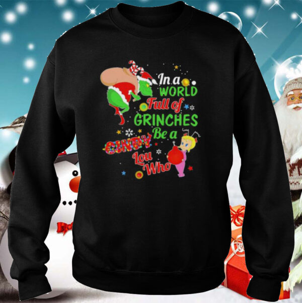 Christmas in a world full of grinches be a cindy lou who shirt
