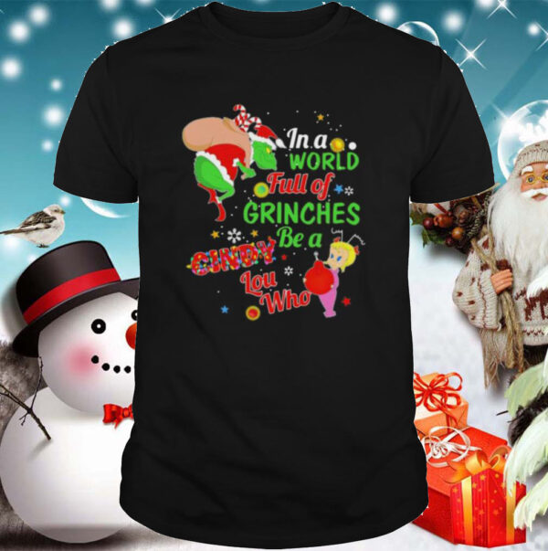 Christmas in a world full of grinches be a cindy lou who shirt