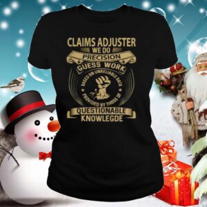 Claims Adjuster Custom Graphic We Do Precision 2020 shirt