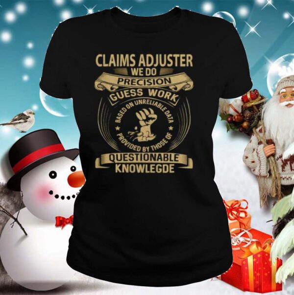Claims Adjuster Custom Graphic We Do Precision 2020 shirt