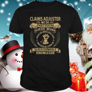 Claims Adjuster Custom Graphic We Do Precision 2020 shirt