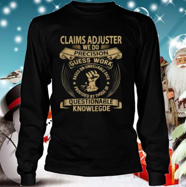 Claims Adjuster Custom Graphic We Do Precision 2020 shirt