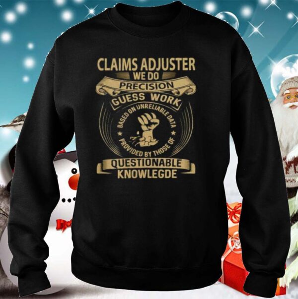 Claims Adjuster Custom Graphic We Do Precision 2020 shirt