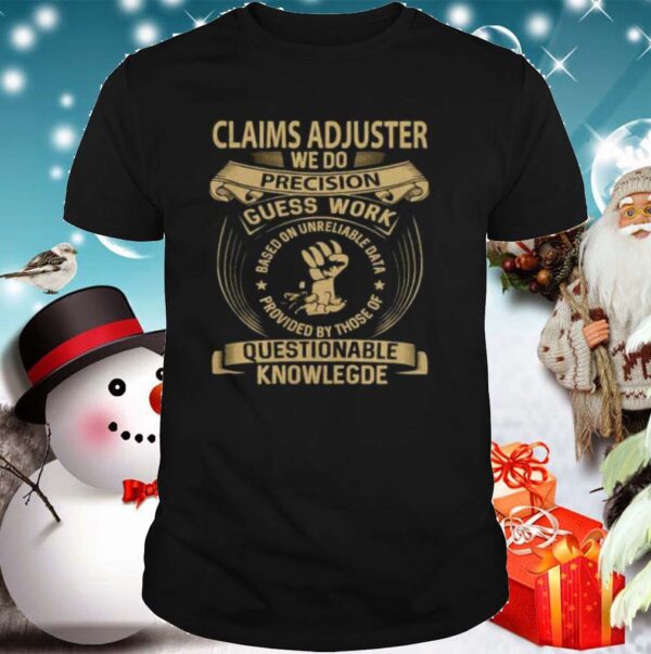 Claims Adjuster Custom Graphic We Do Precision 2020 shirt