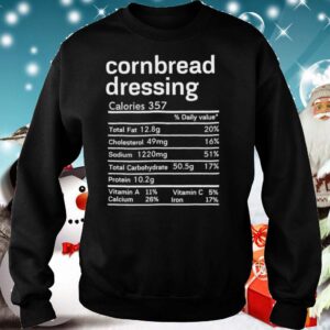 Cornbread Dressing Nutrition Facts Thanksgiving shirt 5 Shirt, hoodie, sweater, long sleeve and tank top
