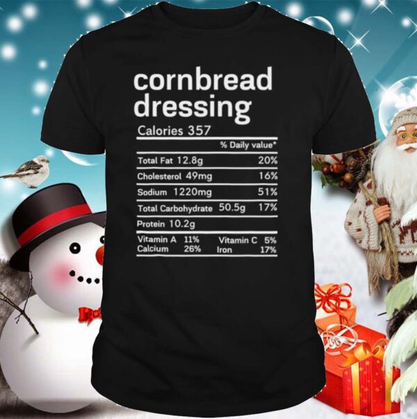Cornbread Dressing Nutrition Facts Thanksgiving shirt