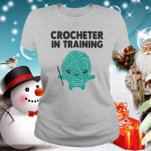 Crocheter In Training hoodie, sweater, longsleeve, shirt v-neck, t-shirt 2